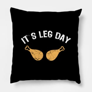 Its Legs Day - Funny Thanksgiving Gift Pillow