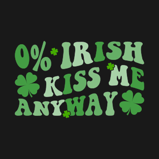 0% Irish Kiss Me Anyway T-Shirt