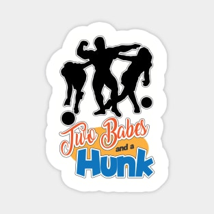 Two Babes and a Hunk - Hunk Version Magnet