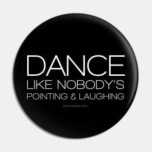 Dance Like Nobody's Pointing & Laughing Pin