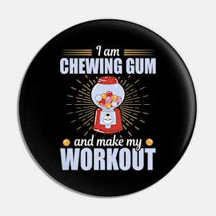 Chewing Gum And Make My Workout Chewing Gum Pin