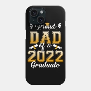 Proud Dad Of A Class Of 2022 Graduate Senior Graduation Shirt Phone Case