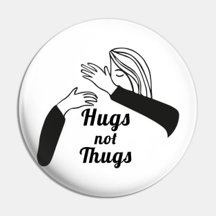 Hugs not Thugs Pin