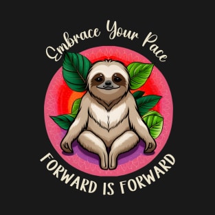 Embrace Your Pace, Forward is Forward, Sloth Meditating T-Shirt