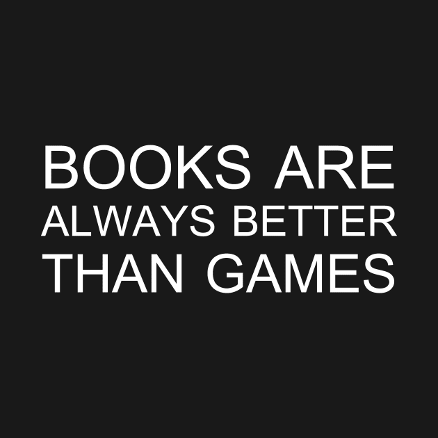 books are always better than games by Quote Design