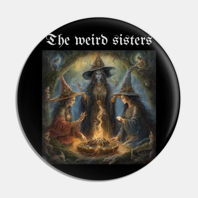 The weird sisters Pin by FineArtworld7