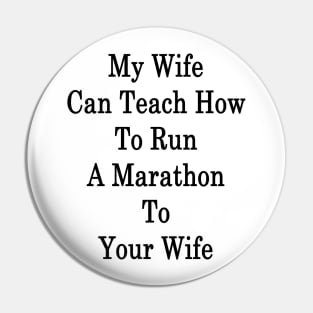 My Wife Can Teach How To Run A Marathon To Your Wife Pin