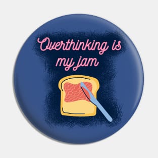 Overthinking is My Jam Pin