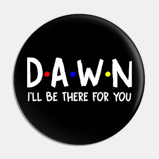 Dawn I'll Be There For You | Dawn FirstName | Dawn Family Name | Dawn Surname | Dawn Name Pin by CarsonAshley6Xfmb