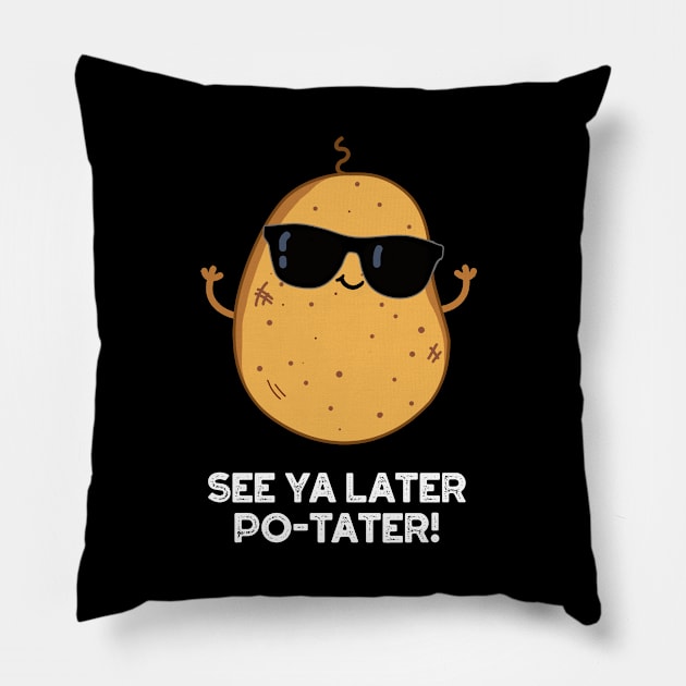 See Ya Later Po-tater Funny Potato Pun Pillow by punnybone