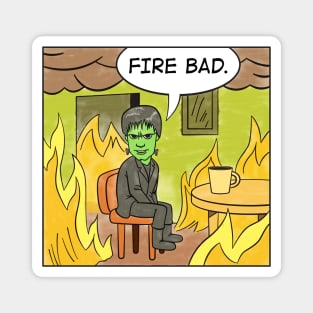 Fire Bad. - Funny Quotes Magnet