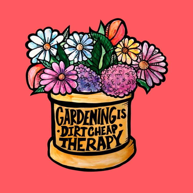 Gardening is Dirt Cheap Therapy by bubbsnugg