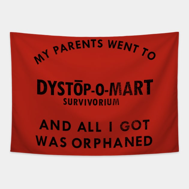 My parents went to Dystopomart Survivorium and all I got was orphaned Tapestry by DYSTOP-O-MART