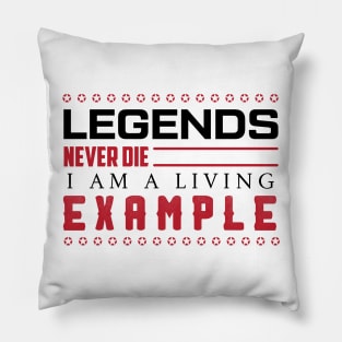 LEGENDS Never Die / Funny Sassy Quote Pillow