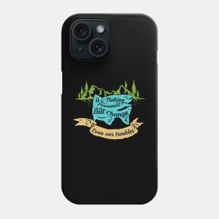 Nothing Is Permanent Phone Case