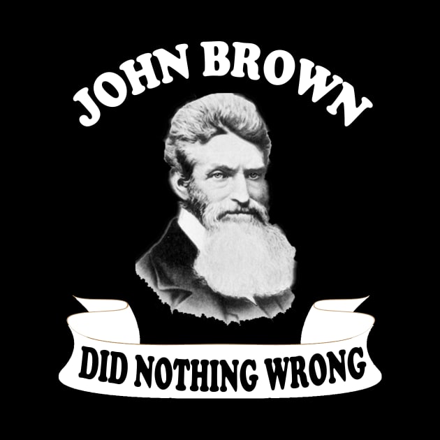 john brown did nothing wrong by DESIGNSDREAM