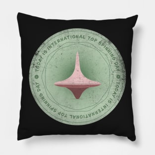 Today is International Top Spinning Day Badge Pillow