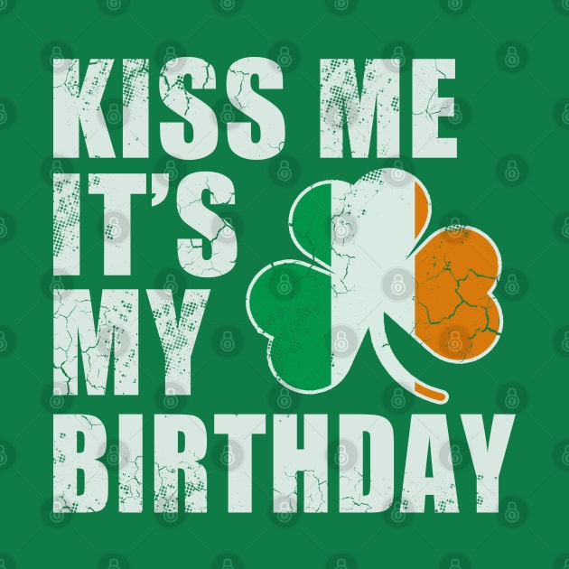 St Patricks Day Kiss Me It's My Birthday by E