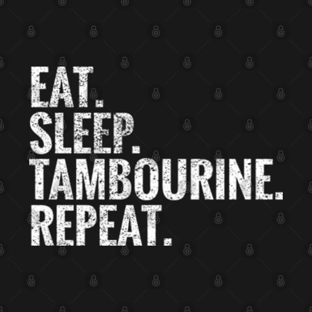 Eat Sleep Tambourine Repeat by TeeLogic