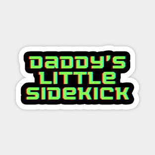 Daddy's Little Sidekick Magnet