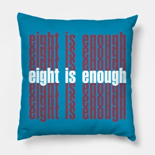 eight is enough Pillow