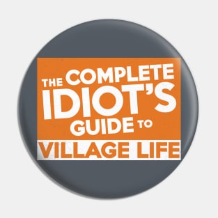 Complete Idiot's Guide to Village Life Pin