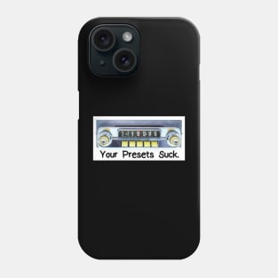 Your Presets Suck. Phone Case