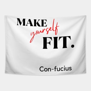 Make yourself fit. Con-fucius.A classy design for the people that are into fitness or people having difficulties to fit in! Tapestry