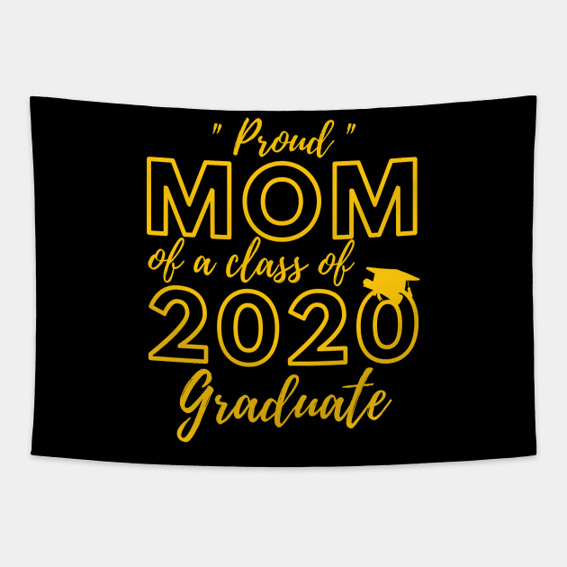 Proud Mom of a Class of 2020 Graduate Shirt Senior 20 Gift Tapestry by busines_night