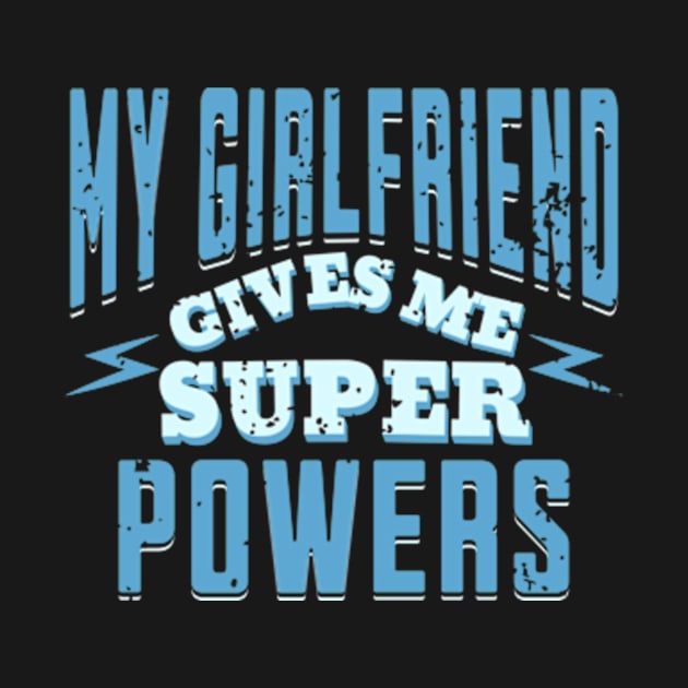 My Girlfriend Gives Me Superpowers, Funny I Love My Girlfriend, Birthday, Christmas, Valentines, Gifts, 2024, 2023, by sarcasmandadulting