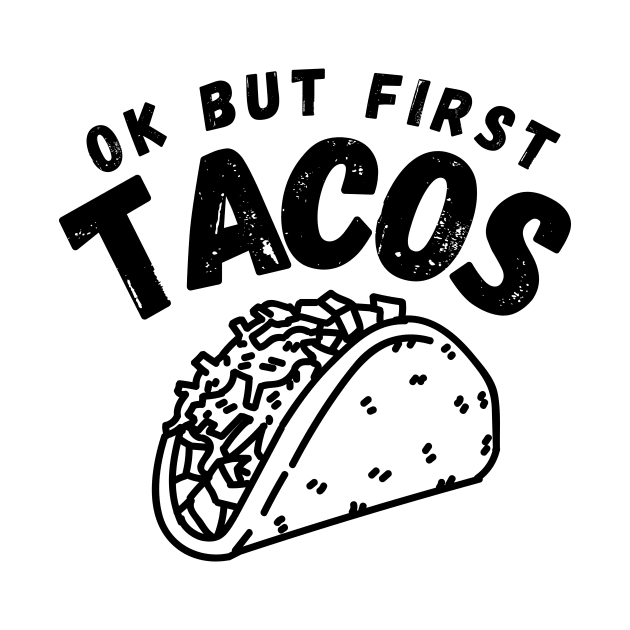 Ok But First Tacos Funny by Lasso Print