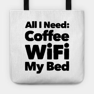 All I need Coffee WIFI My Bed Tote