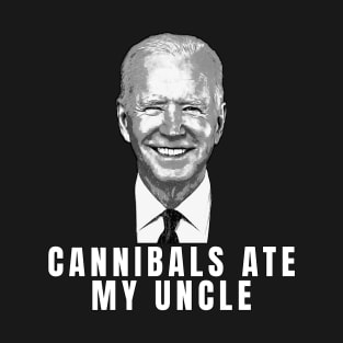 Cannibals Ate My Uncle Joe Biden Satire Trump 2024 T-Shirt