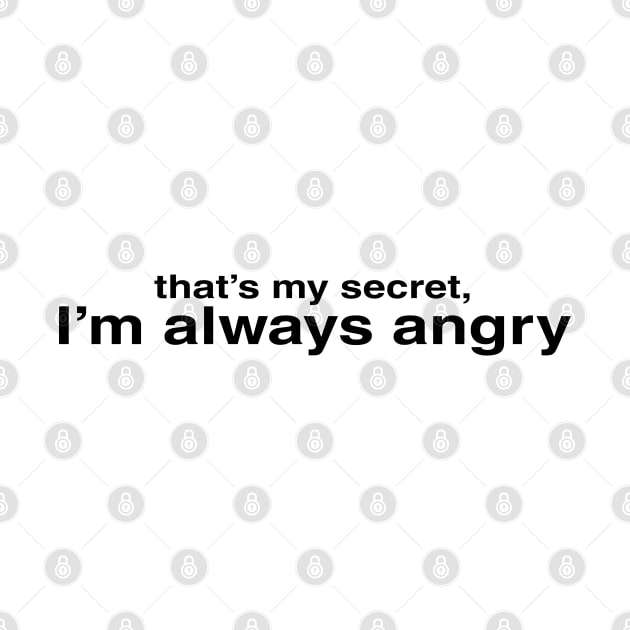 I'm Always Angry by beunstoppable