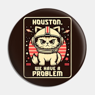 Houston We Have a Problem Funny Cat Pin