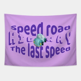 Very fast and safe road the last speed Tapestry