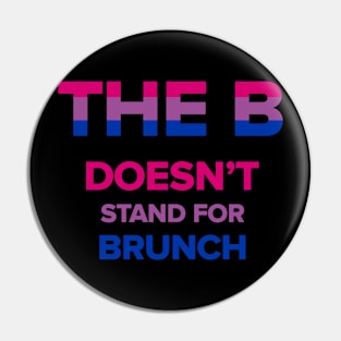 The B Doesn't Stand for Brunch Pin