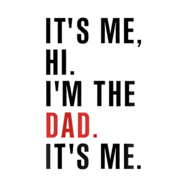 Its Me Hi Im the Dad Its Me Fathers Day Funny Wife Daughter by Daysy1