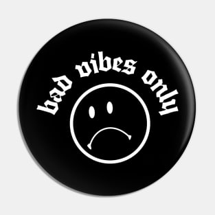 Bad Vibes Only #2 ††† Pin