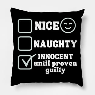 Nice Naughty Innocent Until Proven Guilty Pillow