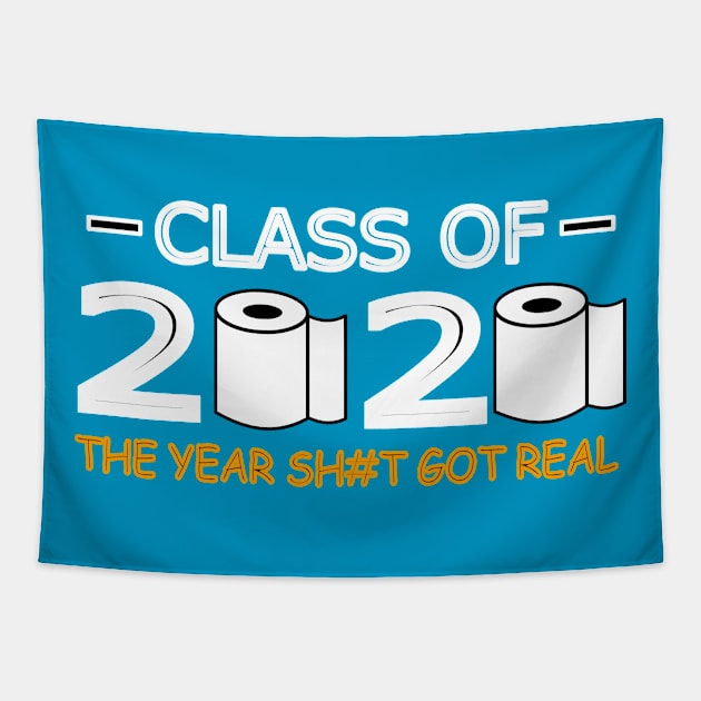 Class of 2020 The Year Shit Got Real Tapestry by abc4Tee