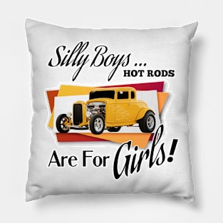 Silly Boys... Hot Rods Are For Girls! Pillow