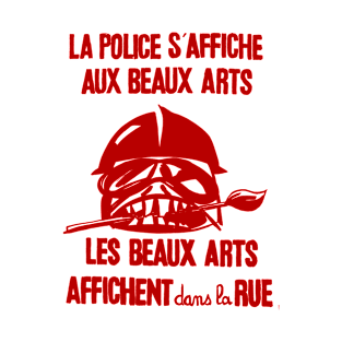 La Police s'affiche aux beaux arts les Beaux Arts Affichent dans La Rue T-Shirt