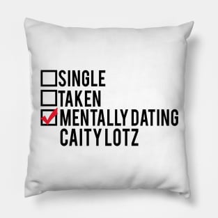 Mentally Dating Caity Lotz Pillow