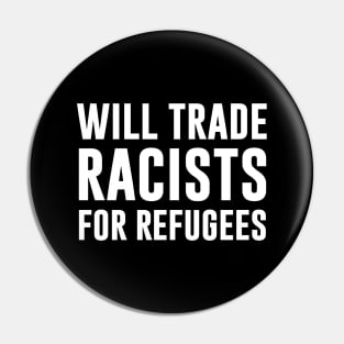 Will Trade Racists For Refugees Pin