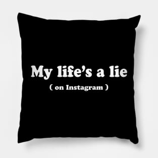 My life’s a lie Pillow