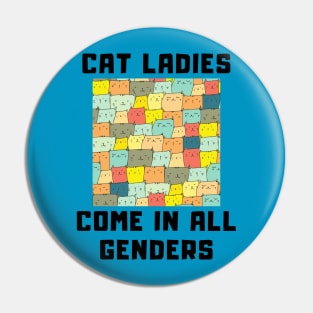 CAT LADIES COME IN ALL GENDERS Pin