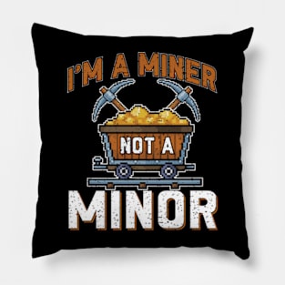 I'm a Miner not a Minor Pillow