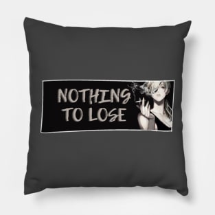 Nothing to Lose Pillow