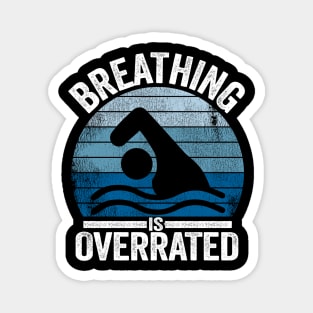 Breathing Is Overrated Funny Swimmer Gift  Vintage Magnet